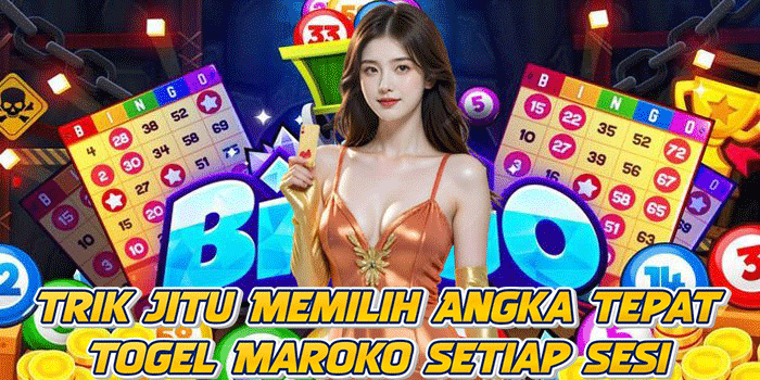 Trik Jitu Memilih Angka Tepat Togel Maroko Setiap Sesi